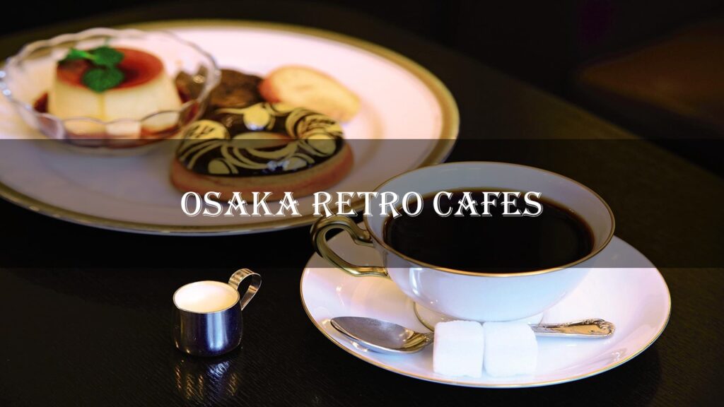 3 Osaka Retro Cafes And Why Puddings Play Such An Important Part