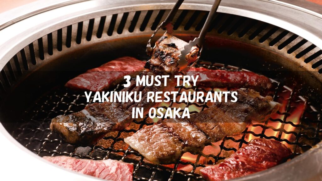 3 Osaka Yakiniku BBQ Restaurants You Must Try!