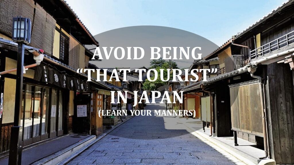 Japanese Manners For Tourists: Avoid Being “That Tourist” in Japan