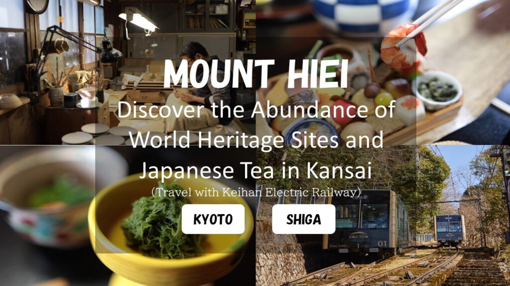 Mount Hiei: Discover the Abundance of World Heritage Sites and Japanese Tea in Kansai with Keihan Electric Railway