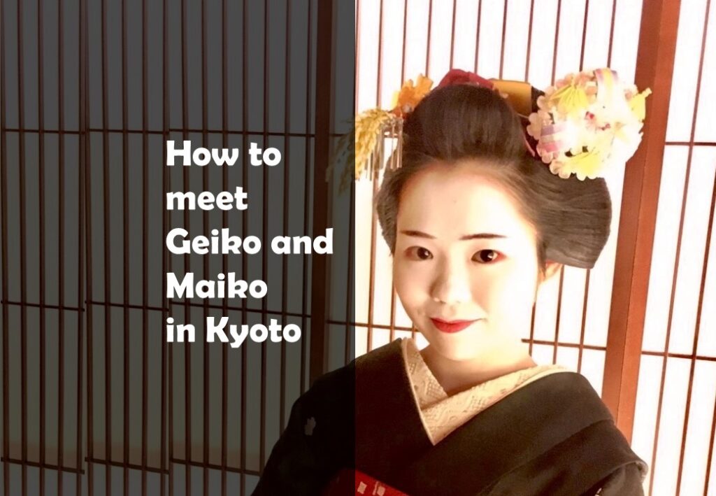 How to meet Geiko and Maiko in Kyoto