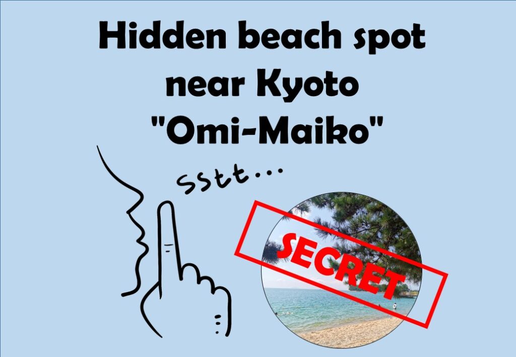 Hidden beach spot near Kyoto “Omi-Maiko”